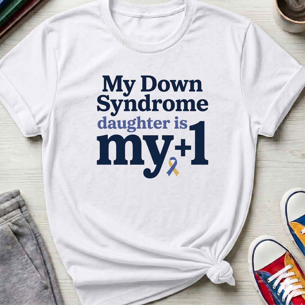 My Daughter My +1 | T-Shirt